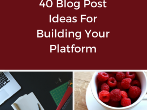 40 Blog Post Ideas for Building Your Platform