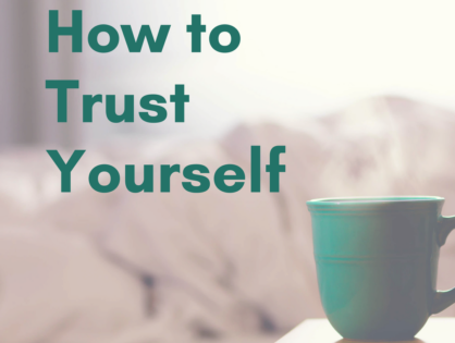 How To Trust Yourself