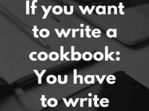 If you want to write a cookbook: You have to write
