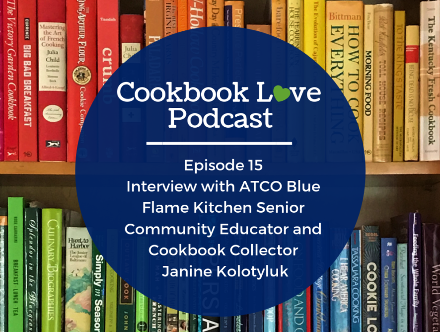Episode 15 l Interview with ATCO Blue Flame Kitchen Senior Community Educator and Cookbook Collector Janine Kolotyluk