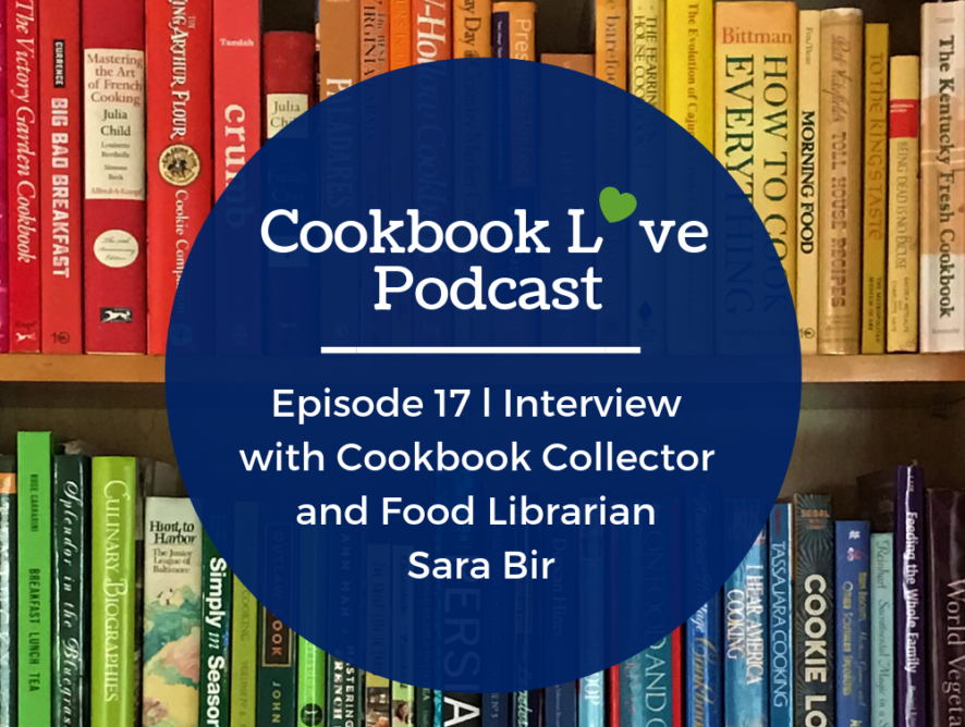 Episode 17 l Interview with Cookbook Collector and Food Librarian Sara Bir