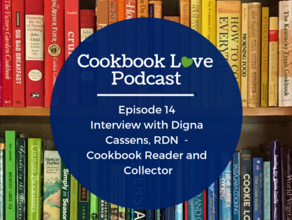 Episode 14 l Interview with Digna Cassens, RDN  - Cookbook Reader and Collector