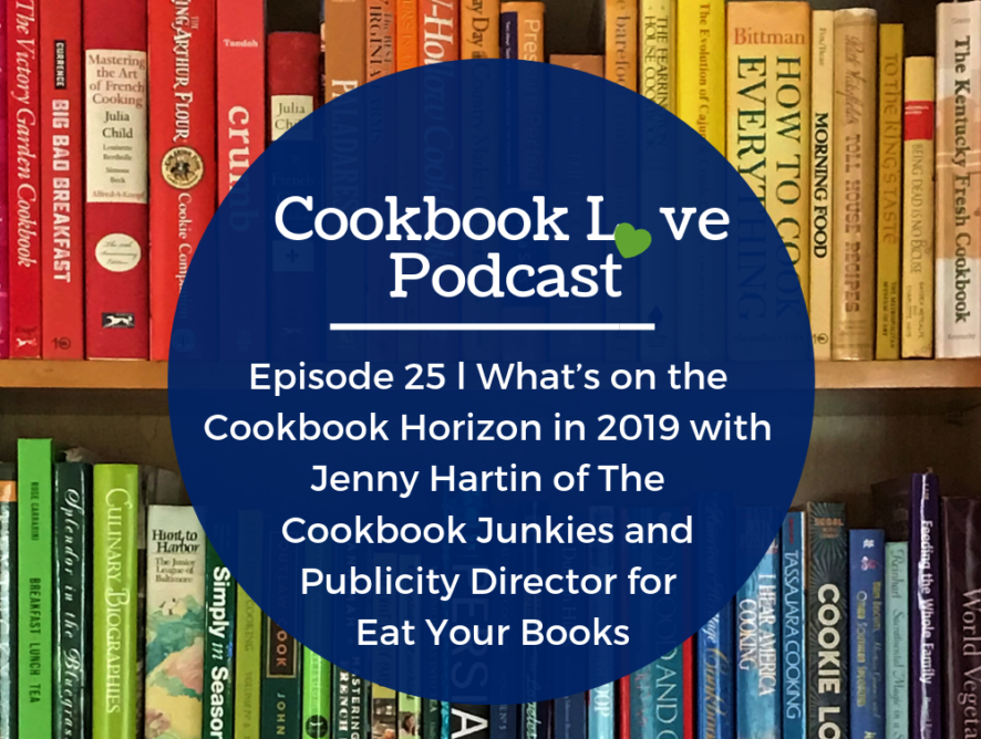 Episode 25 l What’s on the Cookbook Horizon in 2019 with Jenny Hartin of The Cookbook Junkies and Publicity Director for Eat Your Books