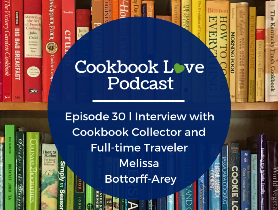 Episode 30 l Interview with Cookbook Collector and Full-time Traveler Melissa Bottorff-Arey