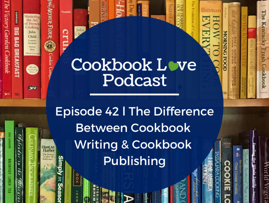 Episode 42 l The Difference Between Cookbook Writing & Cookbook Publishing