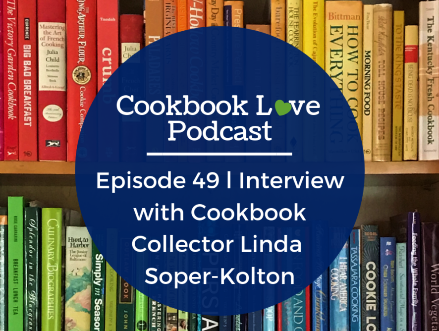 Episode 49 l Interview with Cookbook Collector Linda Soper-Kolton