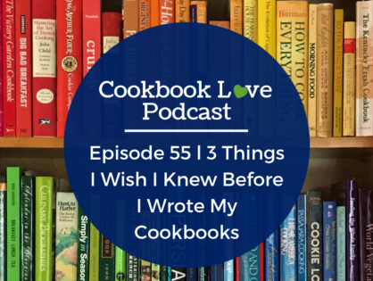 Episode 55 l 3 Things I Wish I Knew Before I Wrote My Cookbooks