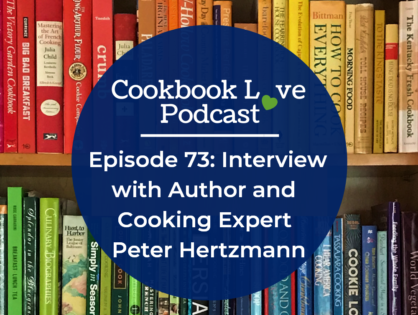 Episode 73: Interview with Author and Cooking Expert Peter Hertzmann