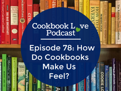 Episode 78: How Do Cookbooks Make Us Feel?
