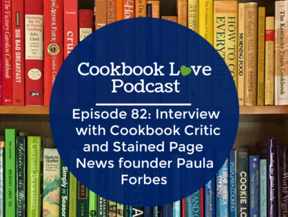 Episode 82: Interview with Cookbook Critic and Stained Page News founder Paula Forbes
