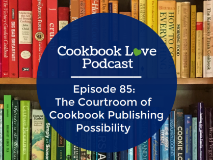 Episode 85:The Courtroom of Cookbook Publishing Possibility