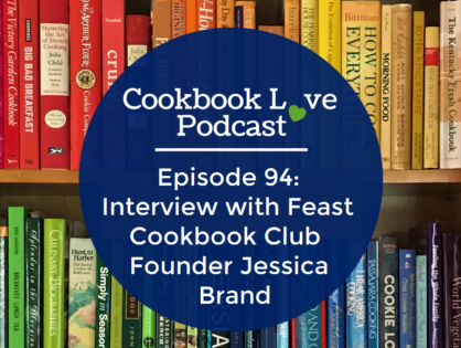 Episode 94: Interview with Feast Cookbook Club Founder Jessica Brand