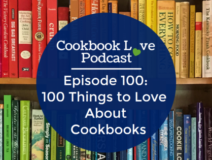 Episode 100: 100 Things to Love About Cookbooks
