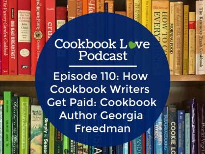 Episode 110: How Cookbook Writers Get Paid: Cookbook Author Georgia Freedman
