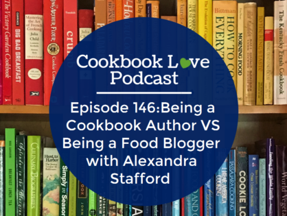 Episode 146:Being a Cookbook Author VS Being a Food Blogger with Alexandra Stafford