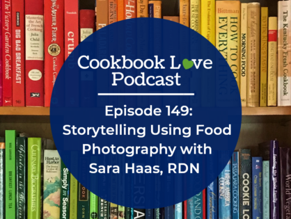 Episode 149: Storytelling Using Food Photography with Sara Haas, RDN