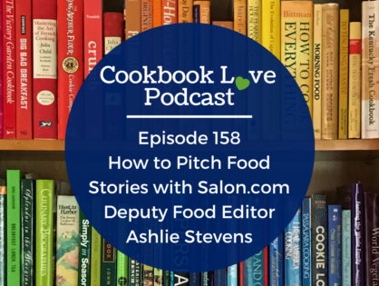 Episode 158: How to Pitch Food Stories with Salon.com Deputy Food Editor Ashlie Stevens
