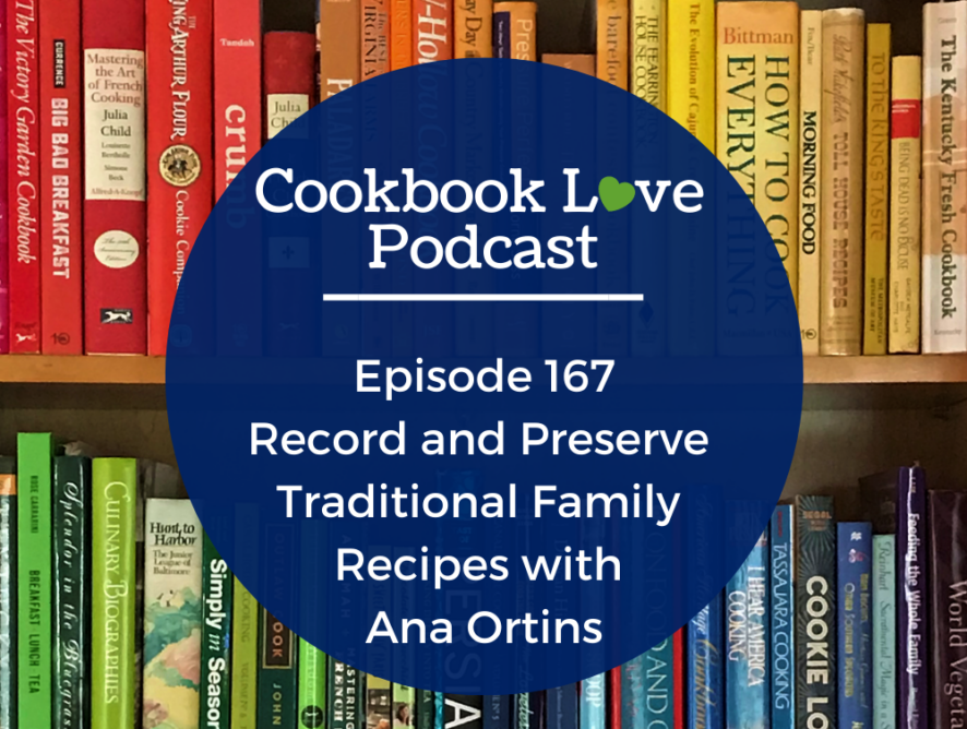 Episode 167: Record and Preserve Traditional Family Recipes with Ana Ortins
