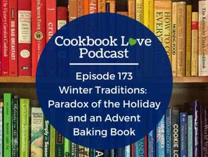 Episode 173: Winter Traditions: The Paradox of the Holiday and Advent Baking Book