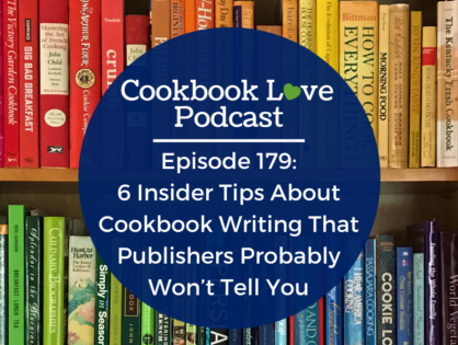 Episode 179: 6 Insider Tips About Cookbook Writing That Publishers Probably Won’t Tell You
