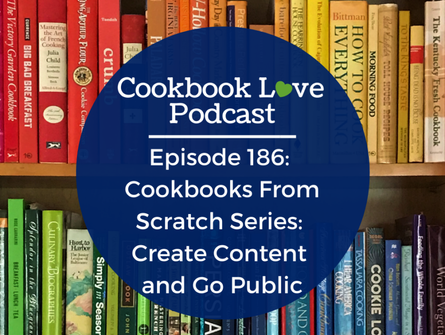 Episode 186: Cookbooks From Scratch Series: Create Content and Go Public