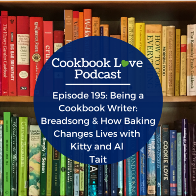 Episode 195: Being a Cookbook Writer: Breadsong and How Baking Changes Lives with Kitty and Al Tait