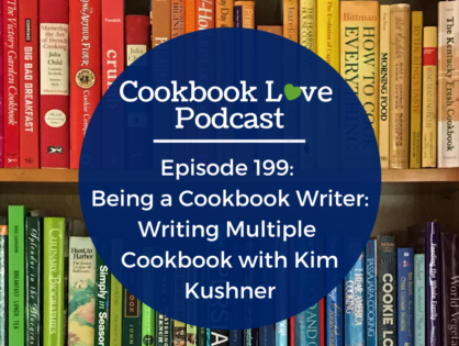 Episode 199: Being a Cookbook Writer: Writing Multiple Cookbook with Kim Kushner
