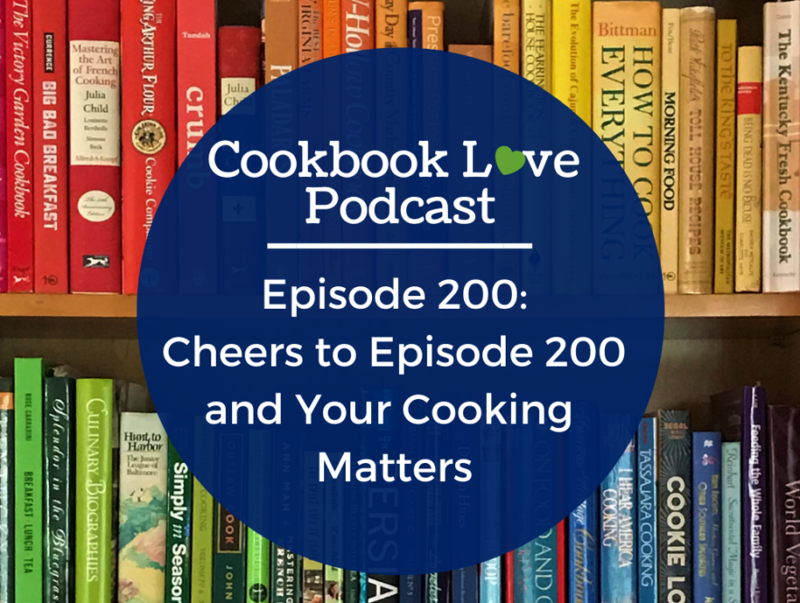 Episode 200: Cheers to 200 Episodes and Cookbooks Matter