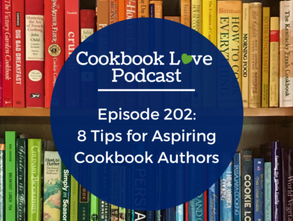 Episode 202: 8 Tips for Aspiring Cookbook Authors