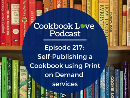 Episode 217:  Self-Publishing a Cookbook using a Print on Demand service
