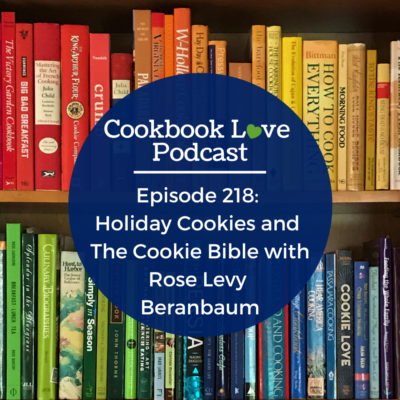 Episode 218:  Holiday Cookies and  The Cookie Bible with Rose Levy  Beranbaum