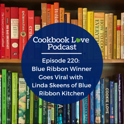 Episode 220: Blue Ribbon Winner Goes Viral with Linda Skeens of Blue Ribbon Kitchen