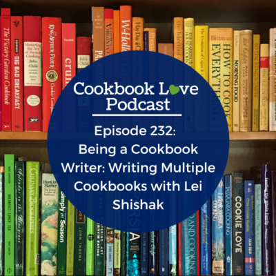 Episode 232:  Being a Cookbook Writer: Writing Multiple Cookbooks with Lei Shishak
