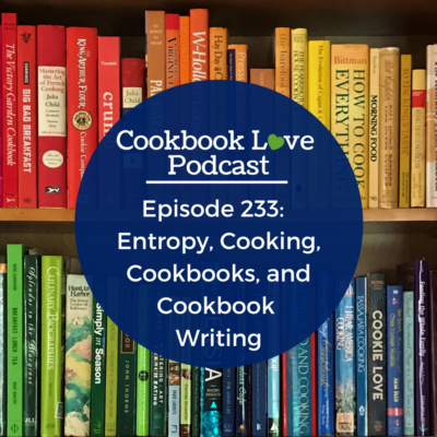 Episode 233: Entropy, Cooking, Cookbooks, and Cookbook Writing