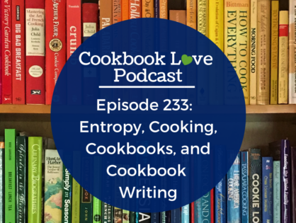 Episode 233: Entropy, Cooking, Cookbooks, and Cookbook Writing