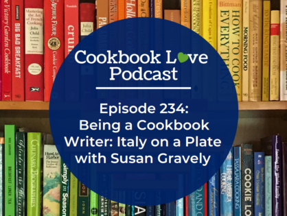 Episode 234: Being a Cookbook Writer: Italy on a Plate with Susan Gravely