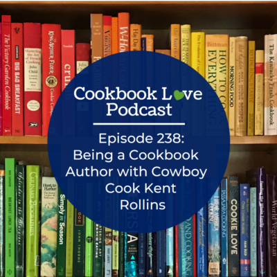 Episode 238: Being a Cookbook Author with Cowboy Cook Kent Rollins