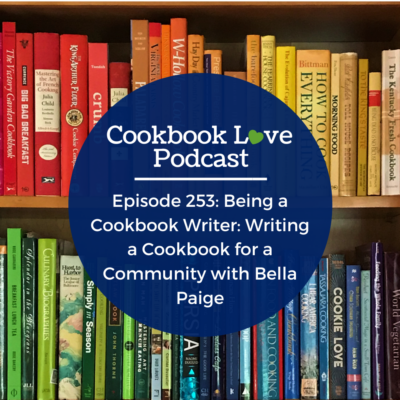 Episode 253: Being a Cookbook Writer: Writing a Cookbook for a Community with Bella Paige