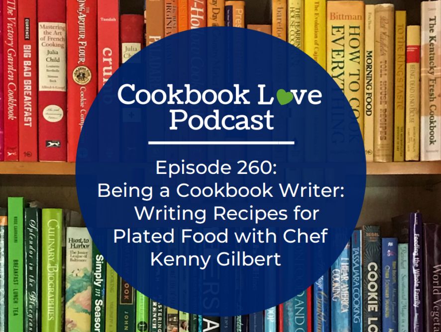 Episode 260: Being a Cookbook Writer: Writing Recipes for Plated Food with Chef Kenny Gilbert