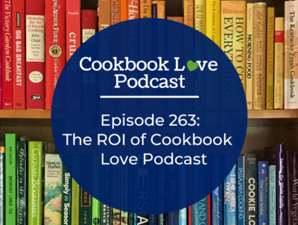 Episode 263: The ROI of Cookbook Love Podcast
