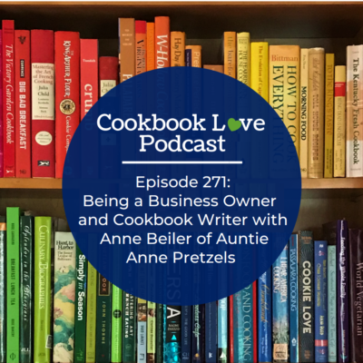 Episode 271: Being a Business Owner and Cookbook Writer with Anne Beiler of Auntie Anne Pretzels