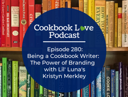 Episode 280: Being a Cookbook Writer: The Power of Branding with Lil' Luna's Kristyn Merkley