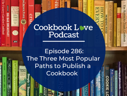 Episode 286: The Three Most Popular Paths to Publish a Cookbook