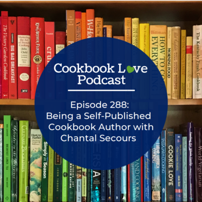 Episode 288: Being a Self-Published Cookbook Author with Chantal Secours