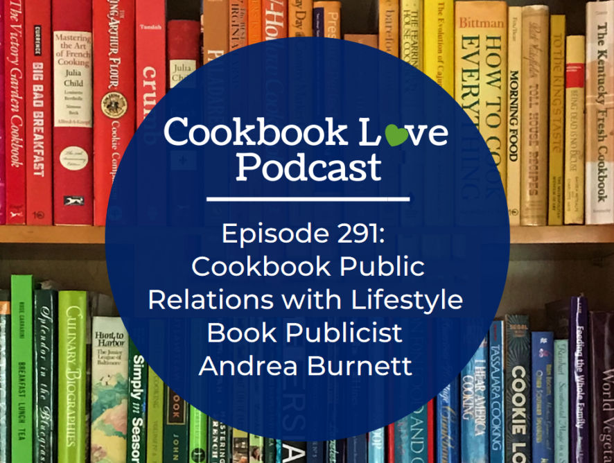 Episode 291: Cookbook Public Relations with Lifestyle Book Publicist Andrea Burnett